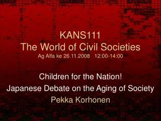 KANS111 The World of Civil Societies Ag Alfa ke 26.11.2008 12:00-14:00