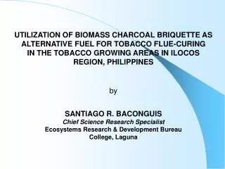 UTILIZATION OF BIOMASS CHARCOAL BRIQUETTE AS ALTERNATIVE FUEL FOR TOBACCO FLUE-CURING