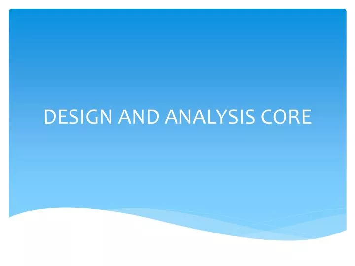 design and analysis core