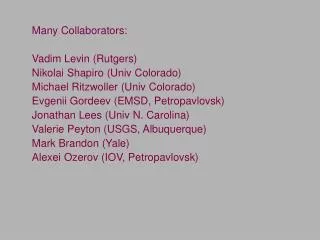 Many Collaborators: Vadim Levin (Rutgers) Nikolai Shapiro (Univ Colorado)