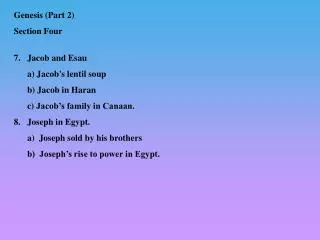 7. Jacob and Esau a) Jacob's lentil soup b) Jacob in Haran