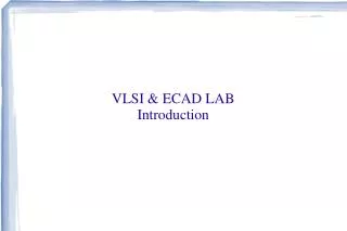 VLSI &amp; ECAD LAB Introduction