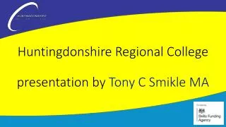 Huntingdonshire Regional College presentation by Tony C Smikle MA