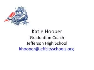 Katie Hooper Graduation Coach Jefferson High School khooper@jeffcityschools
