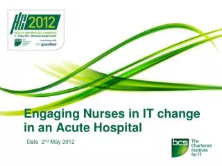 Engaging Nurses in IT change in an Acute Hospital