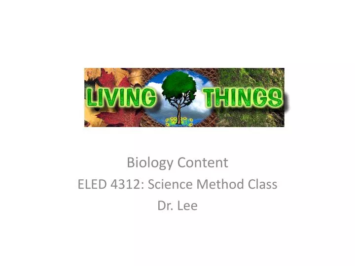 biology content eled 4312 science method class dr lee