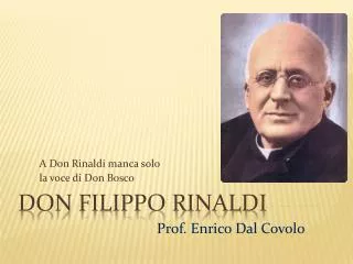 a don rinaldi manca solo la voce di don bosco prof enrico dal covolo