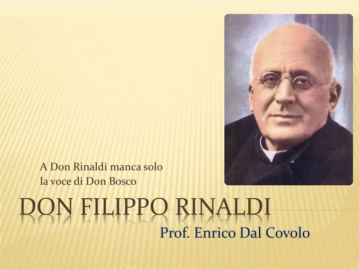 a don rinaldi manca solo la voce di don bosco prof enrico dal covolo