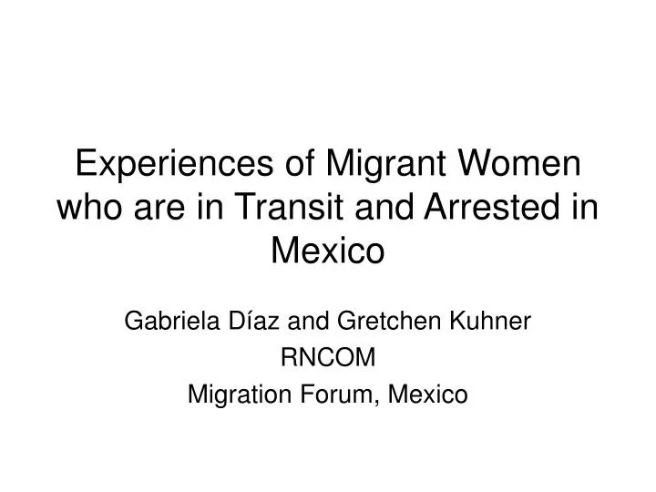 experiences of migrant women who are in transit and arrested in mexico