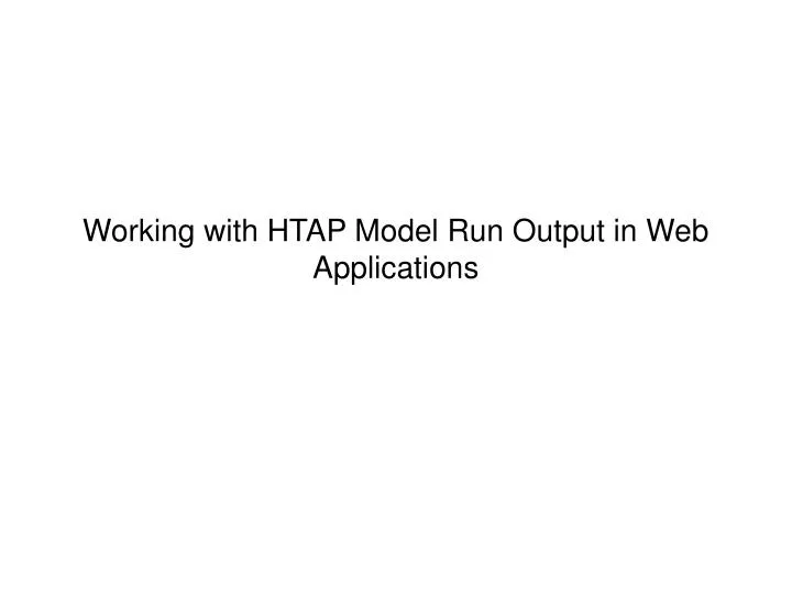 working with htap model run output in web applications