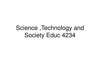 Science ,Technology and Society Educ 4234