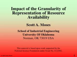 Impact of the Granularity of Representation of Resource Availability Scott A. Moses