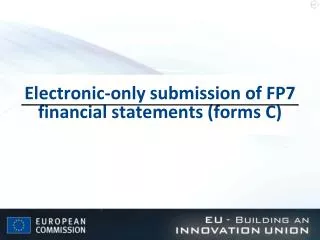 Electronic-only submission of FP7 financial statements (forms C)