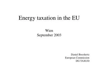 Energy taxation in the EU Wien September 2003