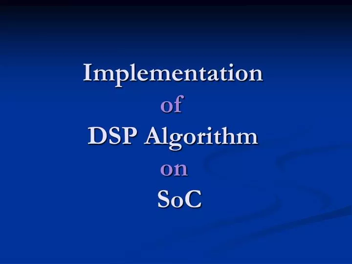 implementation of dsp algorithm on soc