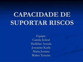 capacidade de suportar riscos