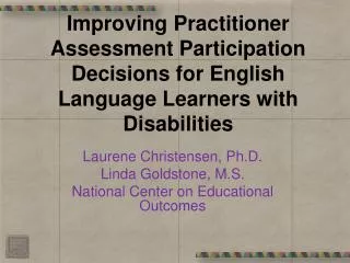 Laurene Christensen, Ph.D. Linda Goldstone, M.S. National Center on Educational Outcomes