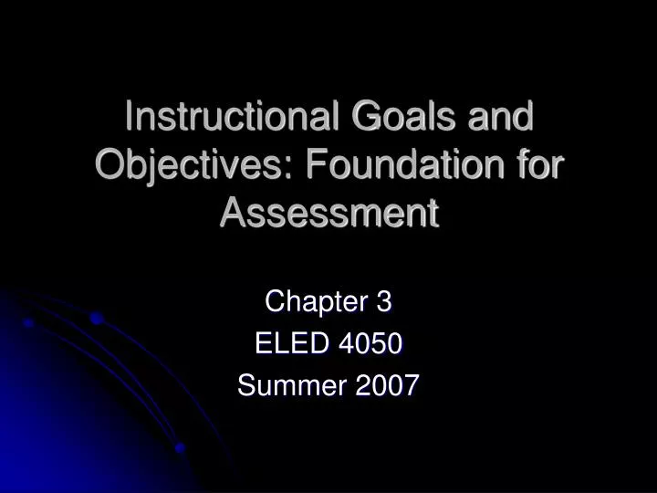 instructional goals and objectives foundation for assessment