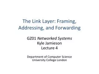 The Link Layer: Framing, Addressing, and Forwarding