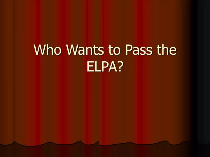 who wants to pass the elpa