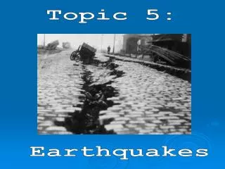 Topic 5: Earthquakes