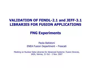 VALIDATION OF FENDL-2.1 and JEFF-3.1 LIBRARIES FOR FUSION APPLICATIONS FNG Experiments