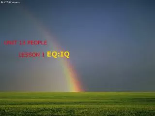 UNIT 13 PEOPLE LESSON 1 EQ:IQ
