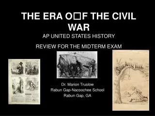 THE ERA O F THE CIVIL WAR AP UNITED STATES HISTORY REVIEW FOR THE MIDTERM EXAM