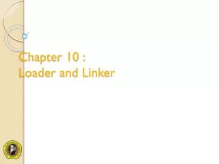 Chapter 10 : Loader and Linker