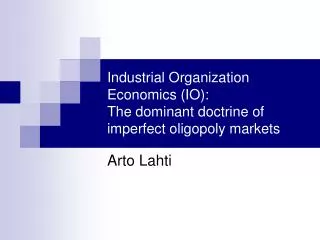 Industrial Organization Economics (IO): The dominant doctrine of imperfect oligopoly markets