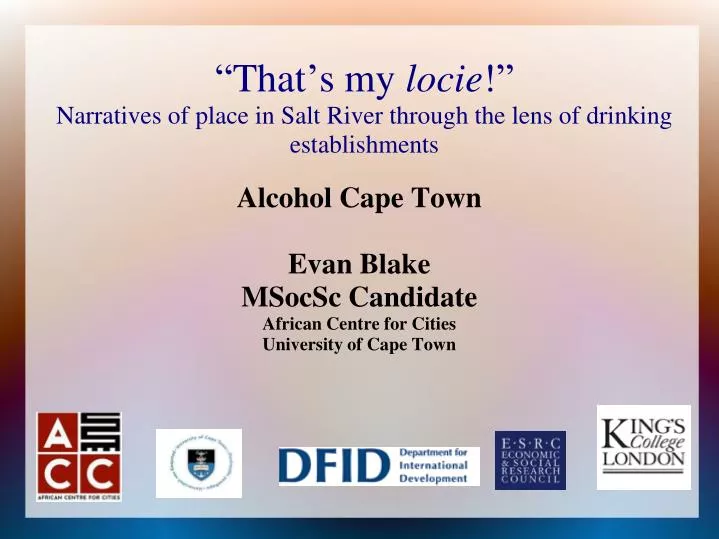 alcohol cape town evan blake msocsc candidate african centre for cities university of cape town