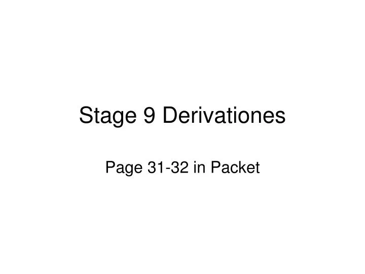 stage 9 derivationes