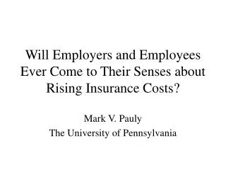 Will Employers and Employees Ever Come to Their Senses about Rising Insurance Costs?