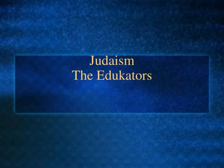 judaism the edukators