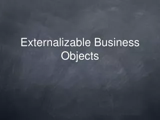 Externalizable Business Objects