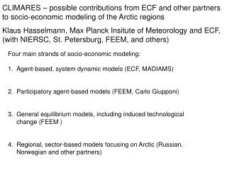 Four main strands of socio-economic modeling: Agent-based, system dynamic models (ECF, MADIAMS)