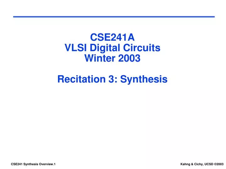 cse241a vlsi digital circuits winter 2003 recitation 3 synthesis