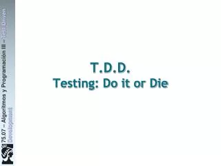 t d d testing do it or die