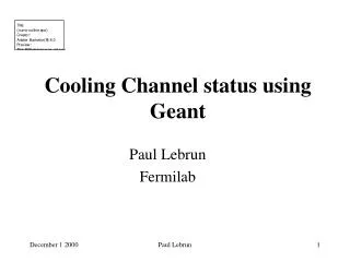 Cooling Channel status using Geant