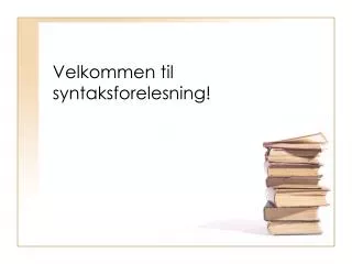 velkommen til syntaksforelesning