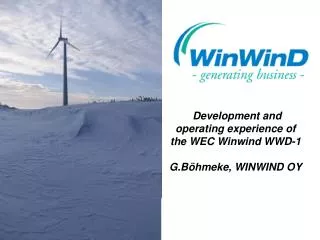 Development and operating experience of the WEC Winwind WWD-1 G.Böhmeke, WINWIND OY