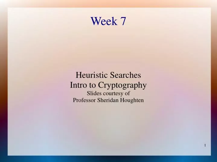 heuristic searches intro to cryptography slides courtesy of professor sheridan houghten