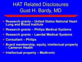 HAT Related Disclosures Gust H. Bardy, MD