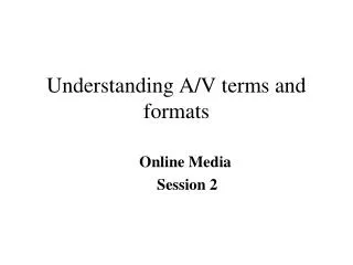 Understanding A/V terms and formats