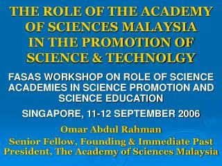 THE ROLE OF THE ACADEMY OF SCIENCES MALAYSIA IN THE PROMOTION OF SCIENCE &amp; TECHNOLGY