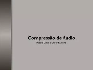 compress o de udio m rcio dahia e geber ramalho