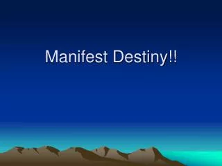 Manifest Destiny!!