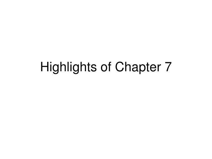 highlights of chapter 7