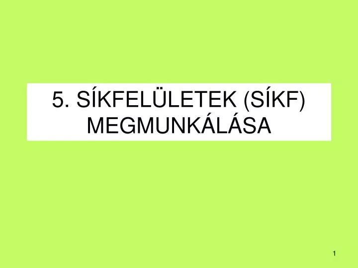 5 s kfel letek s kf megmunk l sa