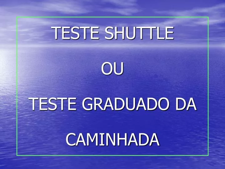teste shuttle ou teste graduado da caminhada